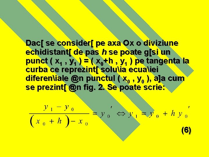 Dac[ se consider[ pe axa Ox o diviziune echidistant[ de pas h se poate