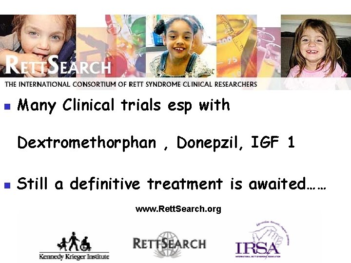 Clinical Trials n Many Clinical trials esp with Dextromethorphan , Donepzil, IGF 1 n