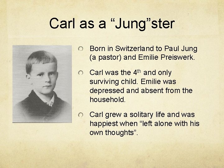 Carl as a “Jung”ster Born in Switzerland to Paul Jung (a pastor) and Emilie