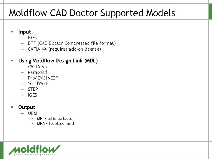 Moldflow CAD Doctor Supported Models § Input – IGES – DRF (CAD Doctor Compressed