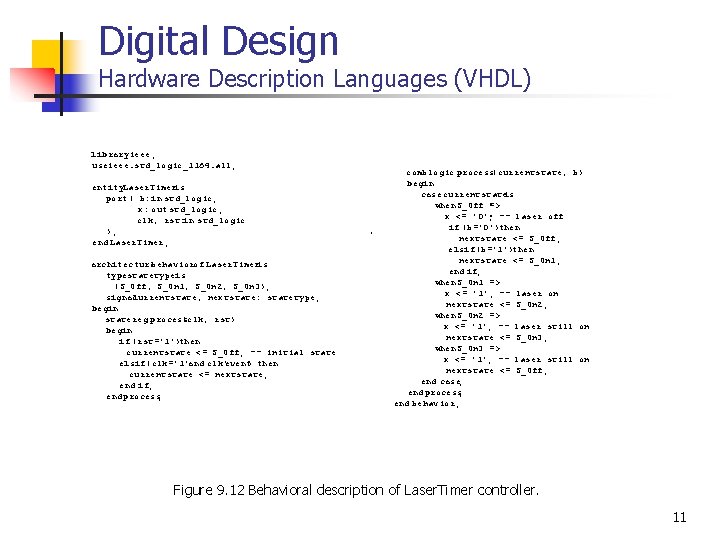 Digital Design Hardware Description Languages (VHDL) libraryieee; useieee. std_logic_1164. all; entity. Laser. Timeris port