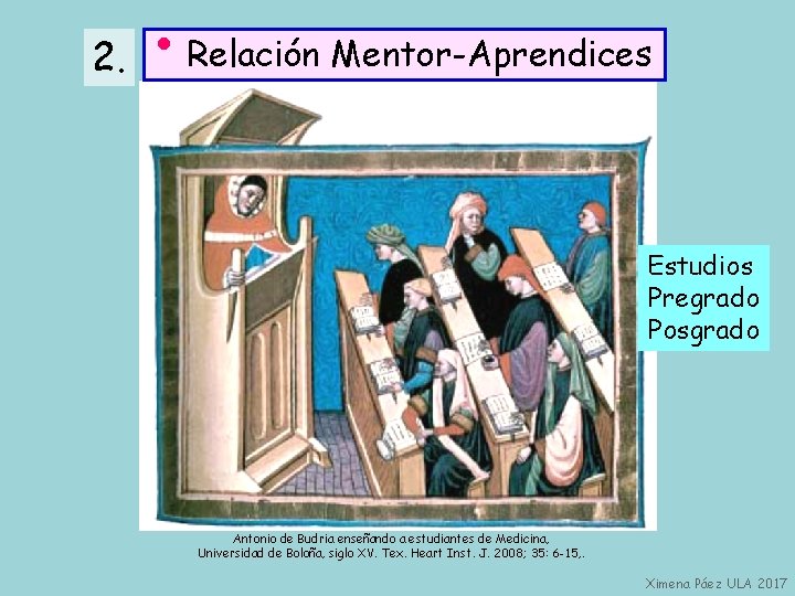 2. • Relación Mentor-Aprendices Estudios Pregrado Posgrado Antonio de Budria enseñando a estudiantes de