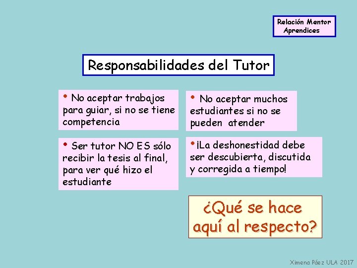 Relación Mentor Aprendices Responsabilidades del Tutor • No aceptar trabajos • No aceptar muchos