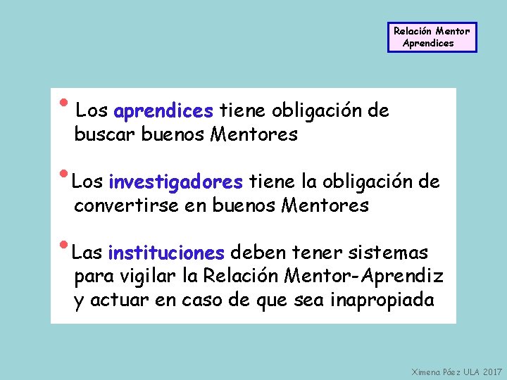 Relación Mentor Aprendices • Los aprendices tiene obligación de buscar buenos Mentores • Los