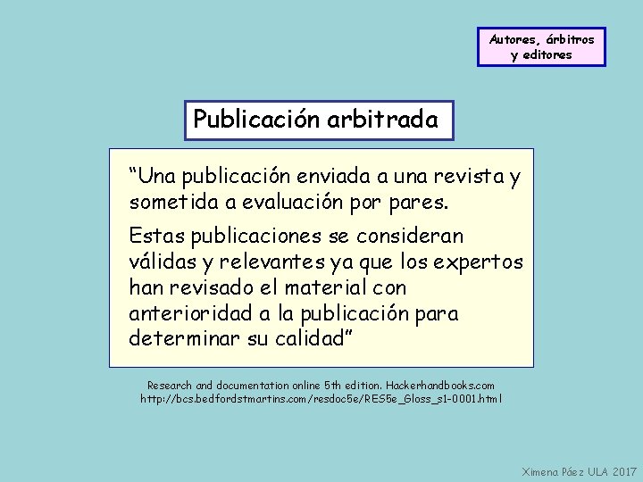 Autores, árbitros y editores Publicación arbitrada “Una publicación enviada a una revista y sometida