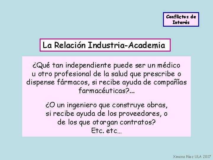 Conflictos de Interés La Relación Industria-Academia ¿Qué tan independiente puede ser un médico u