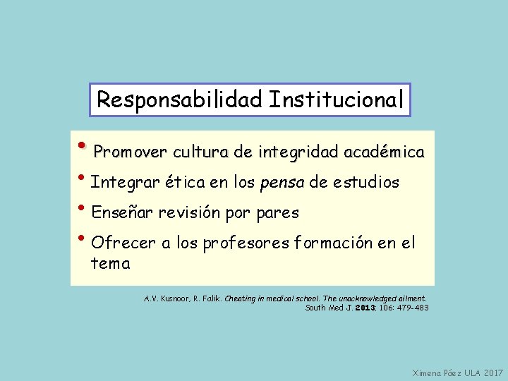 Responsabilidad Institucional • Promover cultura de integridad académica • Integrar ética en los pensa