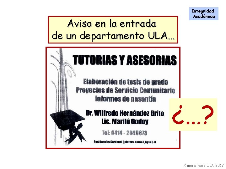 Aviso en la entrada de un departamento ULA… Integridad Académica ¿…? Ximena Páez ULA