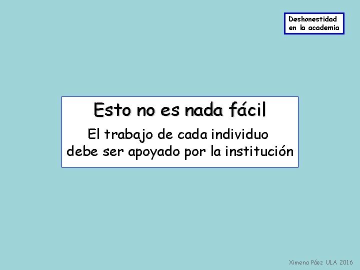 Deshonestidad en la academia Esto no es nada fácil El trabajo de cada individuo