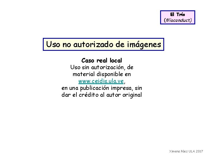 El Trío (Misconduct) Uso no autorizado de imágenes Caso real local Uso sin autorización,