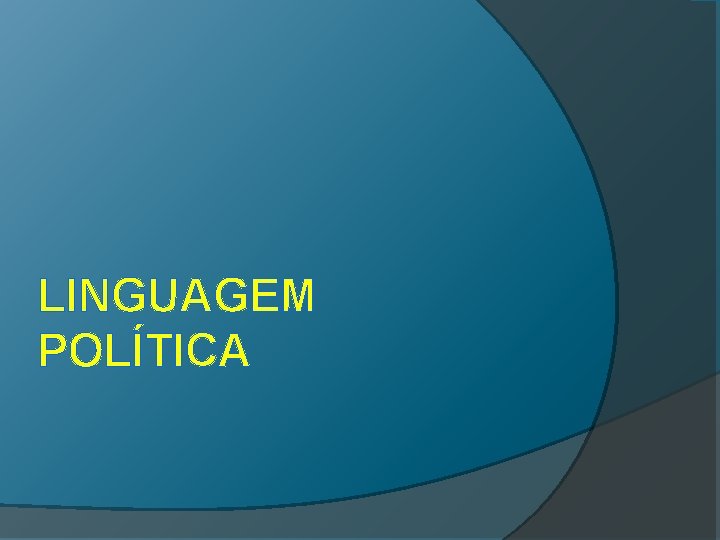 LINGUAGEM POLÍTICA 