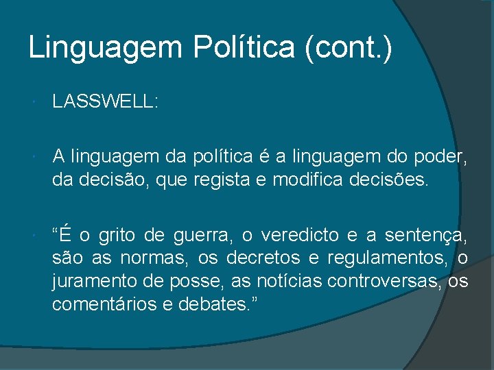Linguagem Política (cont. ) LASSWELL: A linguagem da política é a linguagem do poder,