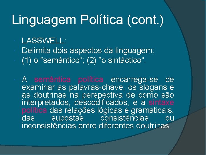 Linguagem Política (cont. ) LASSWELL: Delimita dois aspectos da linguagem: (1) o “semântico”; (2)