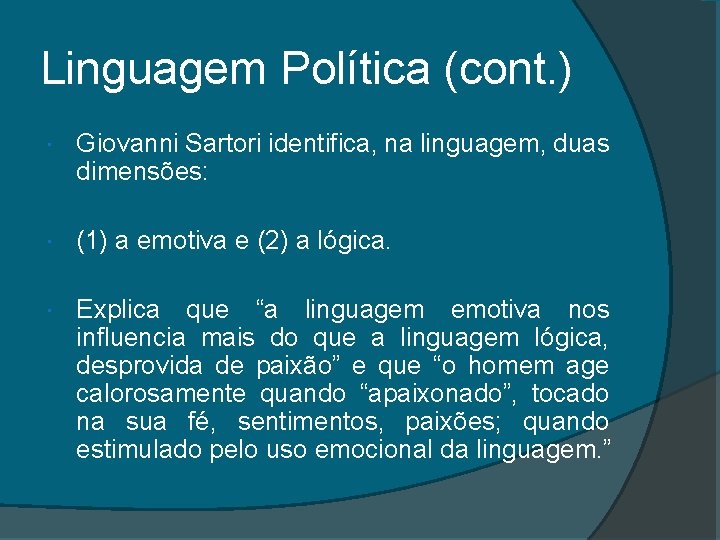 Linguagem Política (cont. ) Giovanni Sartori identifica, na linguagem, duas dimensões: (1) a emotiva