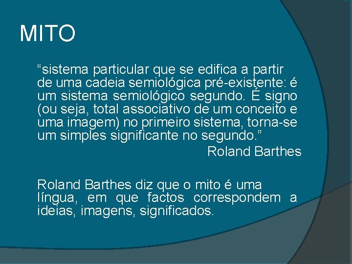 MITO “sistema particular que se edifica a partir de uma cadeia semiológica pré-existente: é