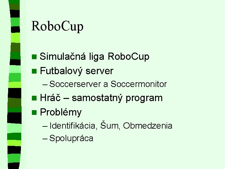 Robo. Cup n Simulačná liga Robo. Cup n Futbalový server – Soccerserver a Soccermonitor
