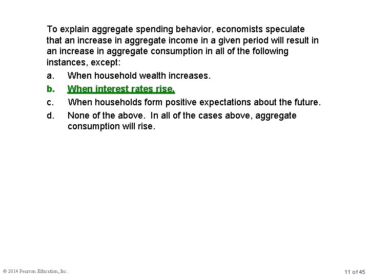To explain aggregate spending behavior, economists speculate that an increase in aggregate income in