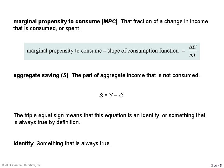 marginal propensity to consume (MPC) That fraction of a change in income that is