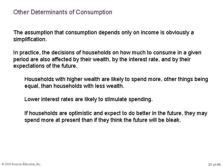 Other Determinants of Consumption The assumption that consumption depends only on income is obviously