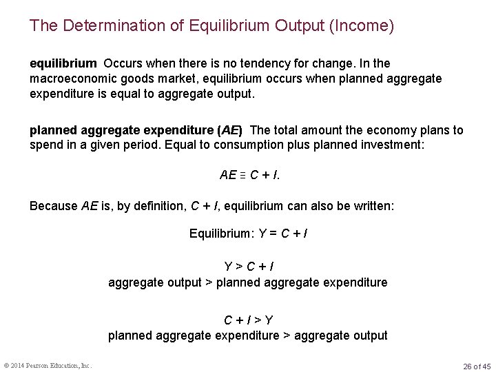 The Determination of Equilibrium Output (Income) equilibrium Occurs when there is no tendency for
