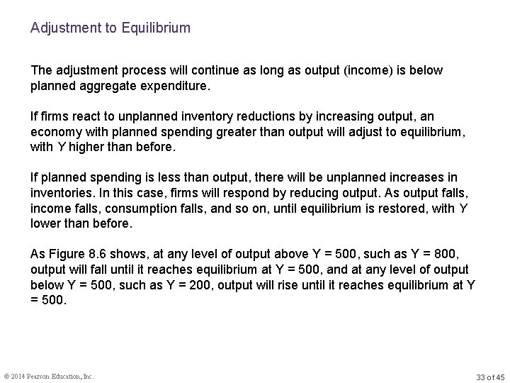 Adjustment to Equilibrium The adjustment process will continue as long as output (income) is