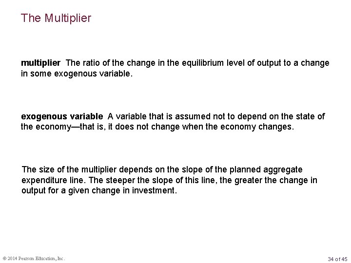 The Multiplier multiplier The ratio of the change in the equilibrium level of output