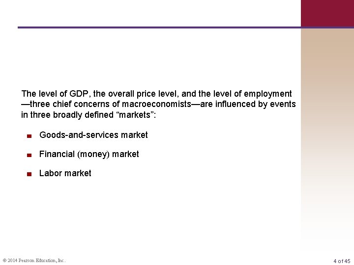 The level of GDP, the overall price level, and the level of employment —three