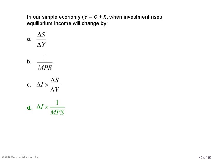 In our simple economy (Y = C + I), when investment rises, equilibrium income