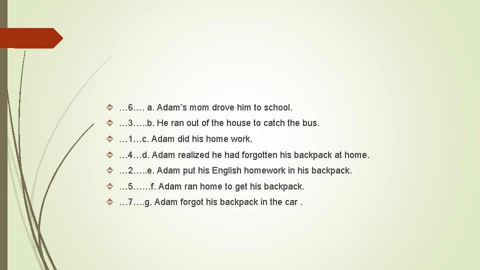  … 6…. a. Adam’s mom drove him to school. … 3…. . b.
