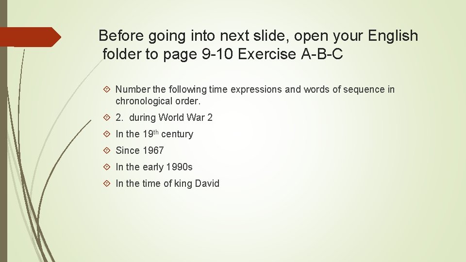 Before going into next slide, open your English folder to page 9 -10 Exercise