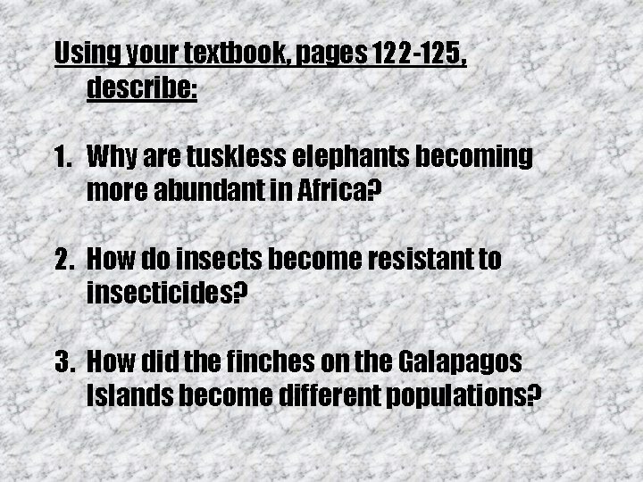 Using your textbook, pages 122 -125, describe: 1. Why are tuskless elephants becoming more
