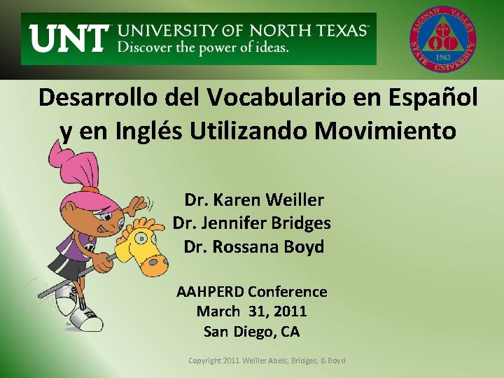 Desarrollo del Vocabulario en Español y en Inglés Utilizando Movimiento Dr. Karen Weiller Dr.