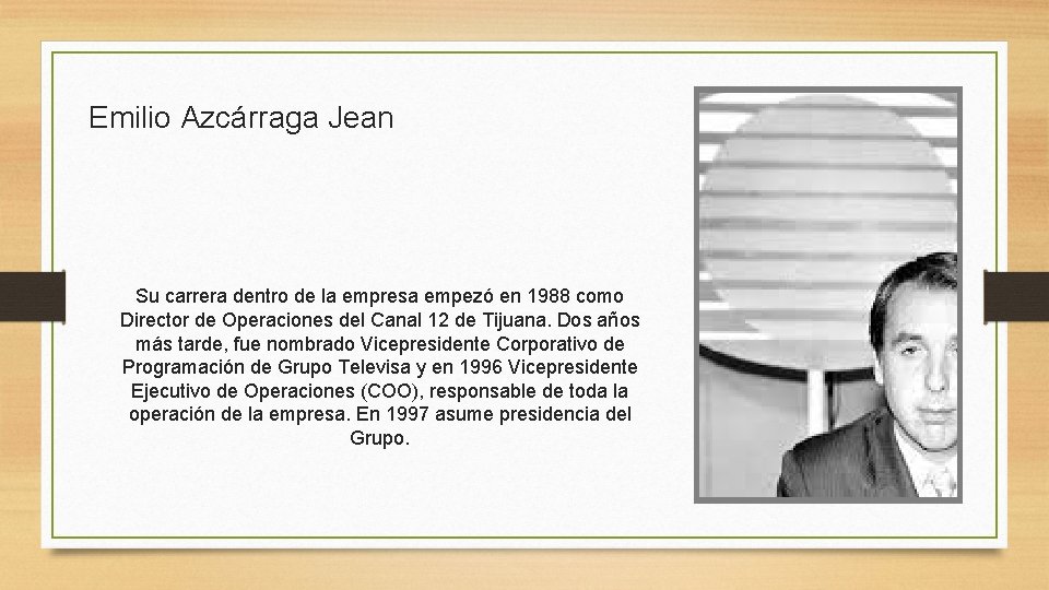 Emilio Azcárraga Jean Su carrera dentro de la empresa empezó en 1988 como Director