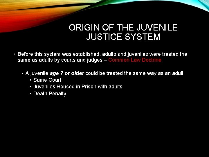 ORIGIN OF THE JUVENILE JUSTICE SYSTEM • Before this system was established, adults and