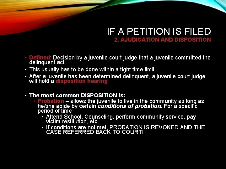IF A PETITION IS FILED 2. AJUDICATION AND DISPOSITION • Defined: Decision by a