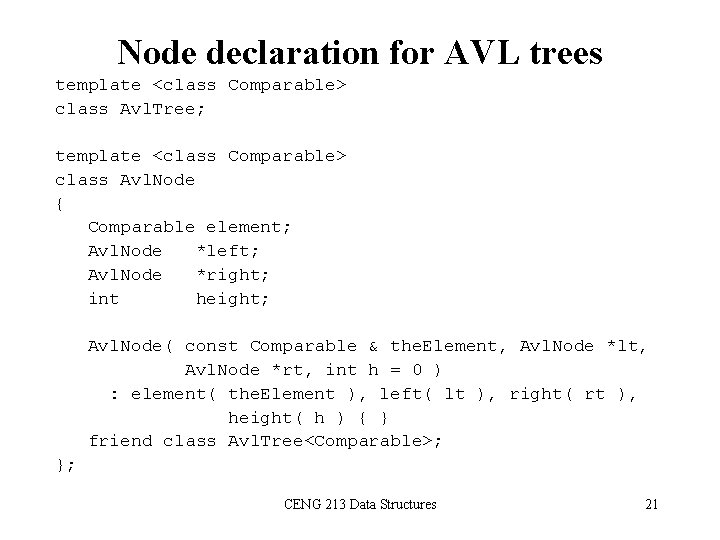 Node declaration for AVL trees template <class Comparable> class Avl. Tree; template <class Comparable>