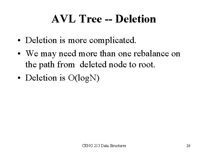 AVL Tree -- Deletion • Deletion is more complicated. • We may need more