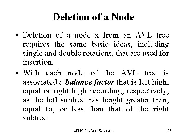 Deletion of a Node • Deletion of a node x from an AVL tree