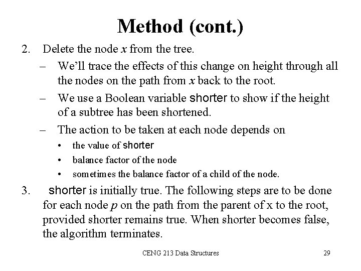 Method (cont. ) 2. Delete the node x from the tree. – We’ll trace