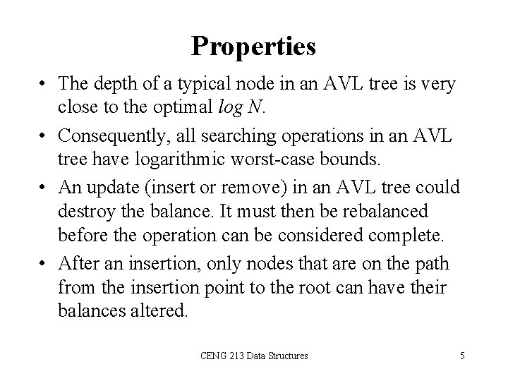 Properties • The depth of a typical node in an AVL tree is very