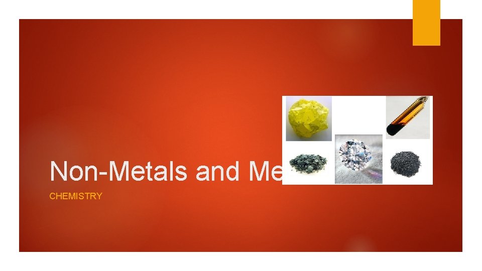 Non-Metals and Metalloids CHEMISTRY 