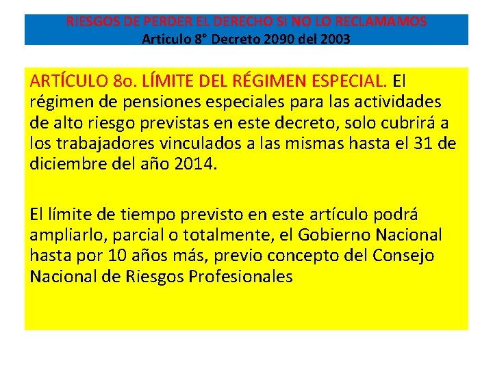 RIESGOS DE PERDER EL DERECHO SI NO LO RECLAMAMOS Articulo 8° Decreto 2090 del