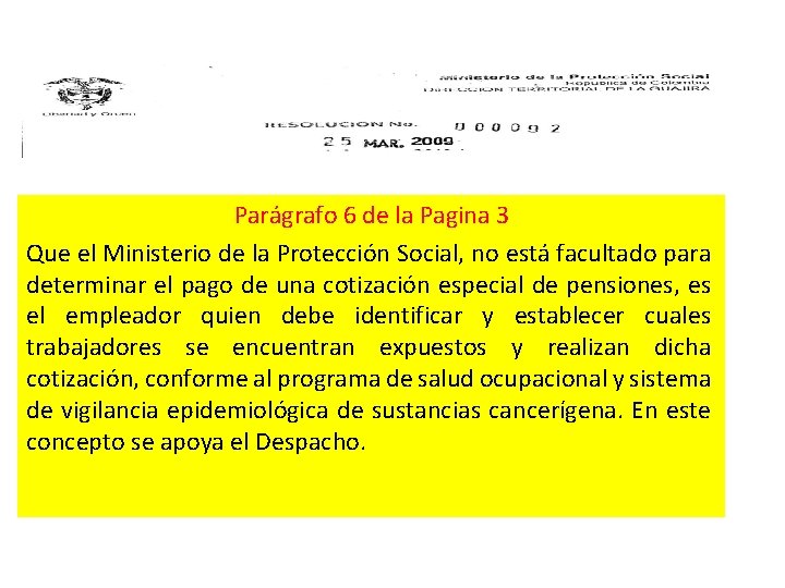 Parágrafo 6 de la Pagina 3 Que el Ministerio de la Protección Social, no