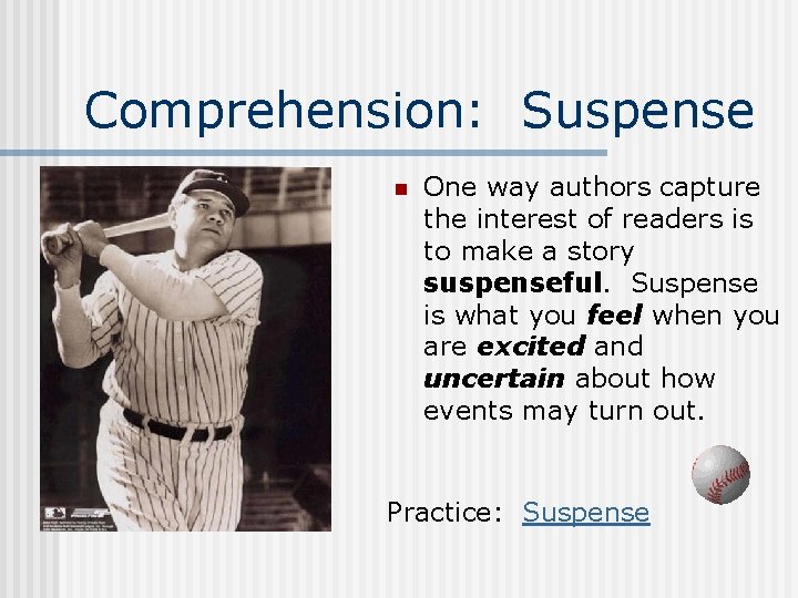 Comprehension: Suspense n One way authors capture the interest of readers is to make