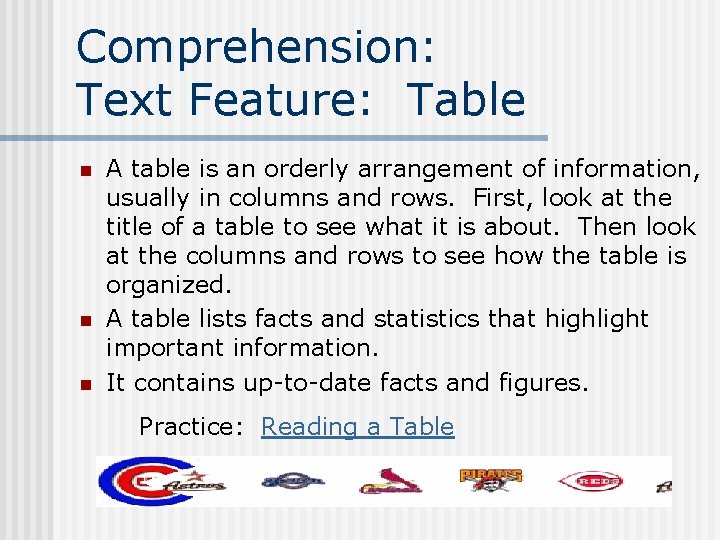 Comprehension: Text Feature: Table n n n A table is an orderly arrangement of