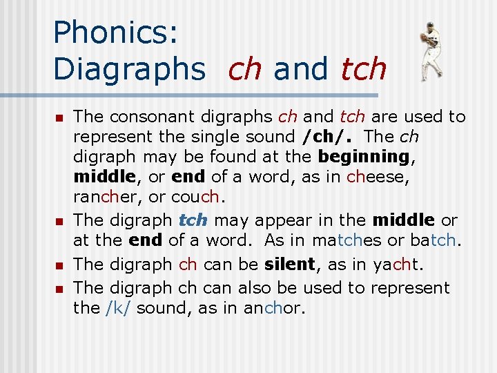 Phonics: Diagraphs ch and tch n n The consonant digraphs ch and tch are