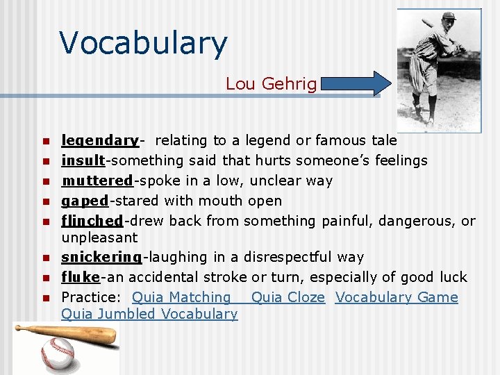 Vocabulary Lou Gehrig n n n n legendary- relating to a legend or famous