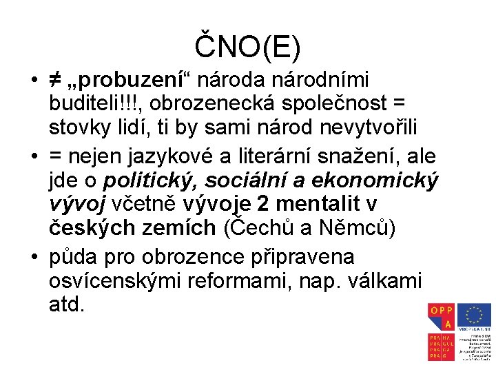 ČNO(E) • ≠ „probuzení“ národa národními buditeli!!!, obrozenecká společnost = stovky lidí, ti by