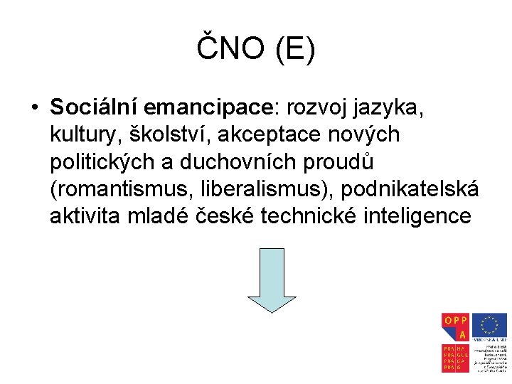 ČNO (E) • Sociální emancipace: rozvoj jazyka, kultury, školství, akceptace nových politických a duchovních