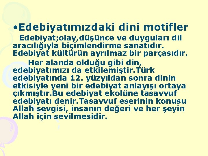  • Edebiyatımızdaki dini motifler Edebiyat; olay, düşünce ve duyguları dil aracılığıyla biçimlendirme sanatıdır.